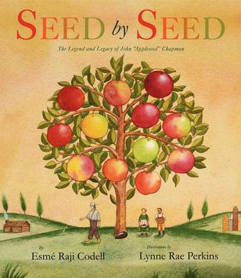 Seed by Seed: The Legend and Legacy of John Appleseed Chapman book