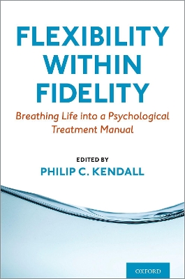 Flexibility within Fidelity: Breathing Life into a Psychological Treatment Manual book