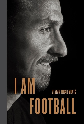 I Am Football: Zlatan Ibrahimovic book