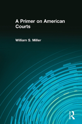 A Primer on American Courts by William Miller