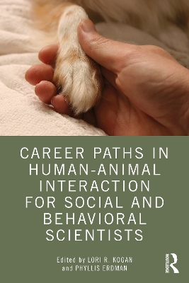 Career Paths in Human-Animal Interaction for Social and Behavioral Scientists by Lori Kogan