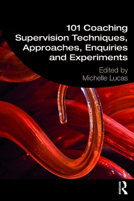 101 Coaching Supervision Techniques, Approaches, Enquiries and Experiments book