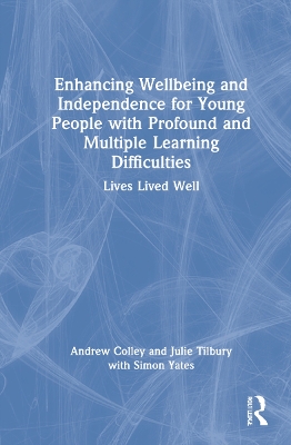Enhancing Wellbeing and Independence for Young People with Profound and Multiple Learning Difficulties: Lives Lived Well book