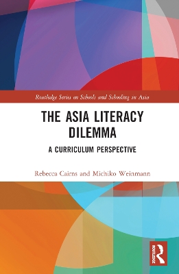 The Asia Literacy Dilemma: A Curriculum Perspective by Rebecca Cairns