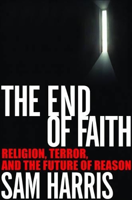 The End of Faith: Religion, Terror, and the Future of Reason book