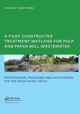 A Pilot Constructed Treatment Wetland for Pulp and Paper Mill Wastewater by Margaret Akinyi Abira