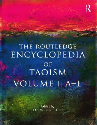 The Routledge Encyclopedia of Taoism by Fabrizio Pregadio