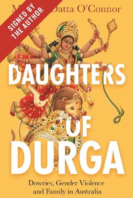 Daughters of Durga (Signed by author): Dowries, Gender Violence and Family in Australia book
