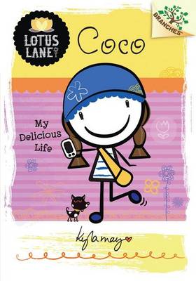 Coco: My Delicious Life (a Branches Book: Lotus Lane #2) by Kyla May Horsfall