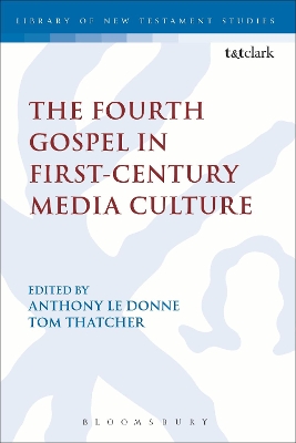 The Fourth Gospel in First-Century Media Culture by Anthony Le Donne