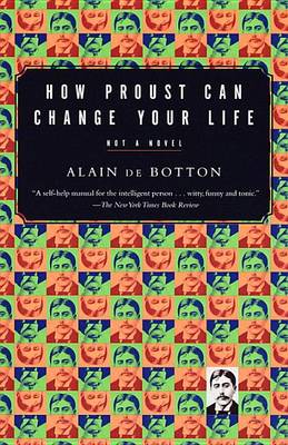 How Proust Can Change Your Life by De Botton Alain