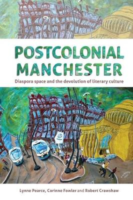 Postcolonial Manchester by Lynne Pearce