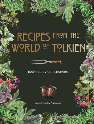 Recipes from the World of Tolkien: Inspired by the Legends book