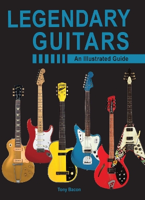 Legendary Guitars: An Illustrated Guide book