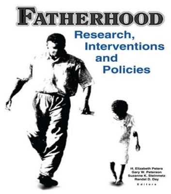 Fatherhood: Research, Interventions, and Policies by H. Elizabeth Peters