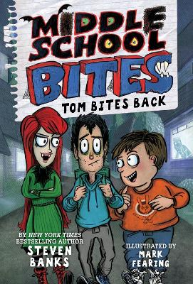 Middle School Bites 2: Tom Bites Back by Steven Banks