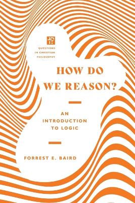 How Do We Reason? – An Introduction to Logic book