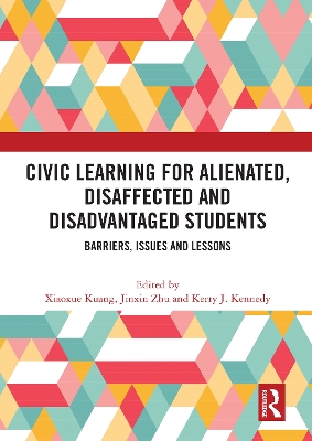 Civic Learning for Alienated, Disaffected and Disadvantaged Students: Barriers, Issues and Lessons by Xiaoxue Kuang
