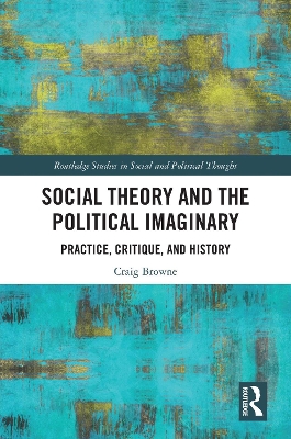Social Theory and the Political Imaginary: Practice, Critique, and History book