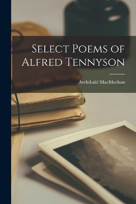 Select Poems of Alfred Tennyson book