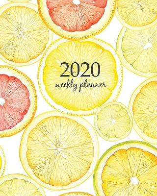 2020 Weekly Planner: Calendar Schedule Organizer Appointment Journal Notebook and Action day With Inspirational Quotes Watercolor pattern with slices of lemon, orange and grapefruit. book