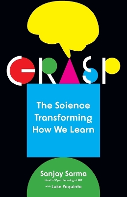 Grasp: The Science Transforming How We Learn by Sanjay Sarma