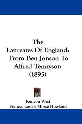 The Laureates Of England: From Ben Jonson To Alfred Tennyson (1895) book