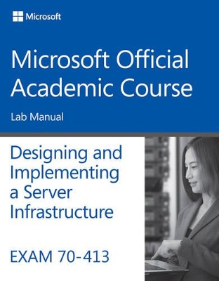Exam 70-413 Designing and Implementing a Server Infrastructure Lab Manual book