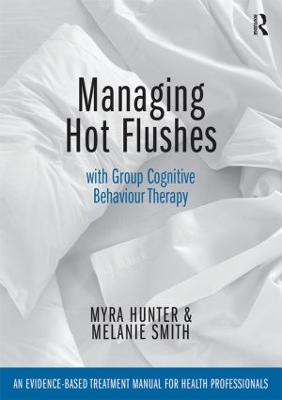 Managing Hot Flushes with Group Cognitive Behaviour Therapy by Myra Hunter