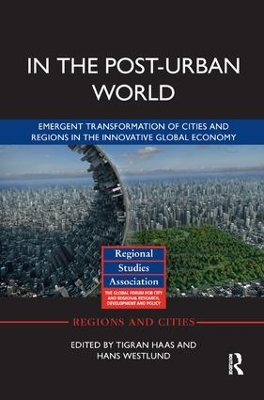 In The Post-Urban World: Emergent Transformation of Cities and Regions in the Innovative Global Economy book