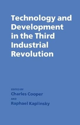Technology and Development in the Third Industrial Revolution by Charles Cooper