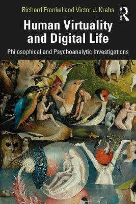 Human Virtuality and Digital Life: Philosophical and Psychoanalytic Investigations book