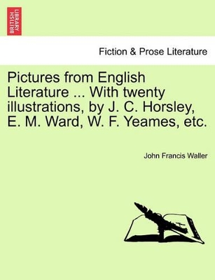 Pictures from English Literature ... with Twenty Illustrations, by J. C. Horsley, E. M. Ward, W. F. Yeames, Etc. book