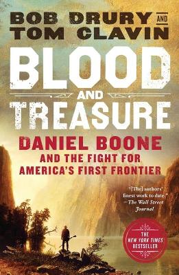 Blood and Treasure: Daniel Boone and the Fight for America's First Frontier by Bob Drury