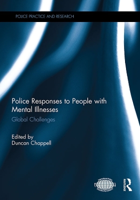 Police Responses to People with Mental Illnesses: Global Challenges by Duncan Chappell