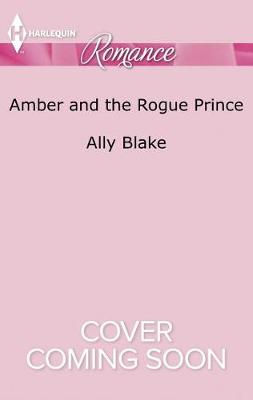 Amber and the Rogue Prince by Ally Blake