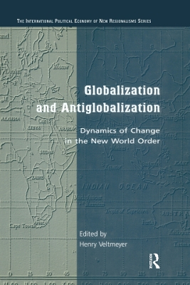 Globalization and Antiglobalization: Dynamics of Change in the New World Order by Henry Veltmeyer
