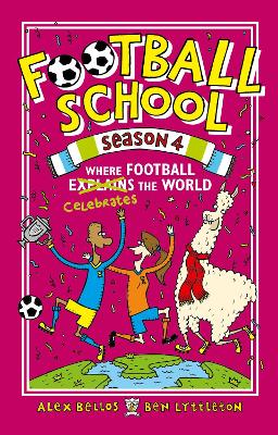 Football School Season 4: Where Football Explains the World by Alex Bellos