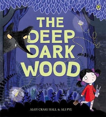 The Deep Dark Wood by Algy Craig Hall