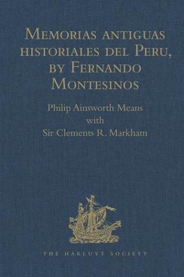 Memorias Antiguas Historiales del Peru, by Fernando Montesinos by Philip Ainsworth Means