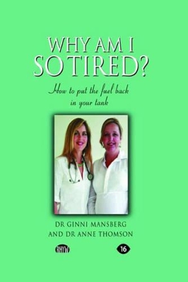 Why am I so Tired? by Ginni Mansberg and Dr. Anne Thomson
