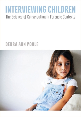 Interviewing Children by Debra Ann Poole, PhD