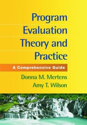 Program Evaluation Theory and Practice by Donna M. Merterns