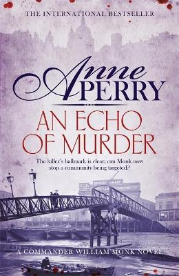 An Echo of Murder (William Monk Mystery, Book 23) by Anne Perry