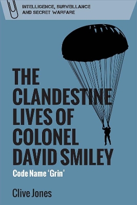 The Clandestine Lives of Colonel David Smiley: Code Name 'Grin' book