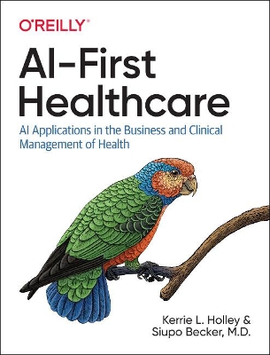 AI-First Healthcare: AI Applications in the Business and Clinical Management of Health book