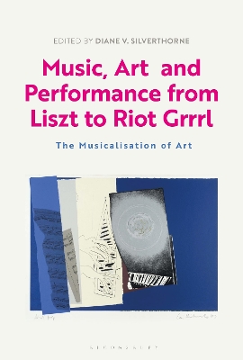 Music, Art and Performance from Liszt to Riot Grrrl by Dr Diane V. Silverthorne