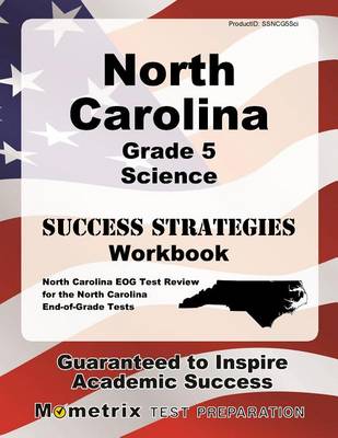 North Carolina Grade 5 Science Success Strategies Study Guide: North Carolina Eog Test Review for the North Carolina End-Of-Grade Tests book