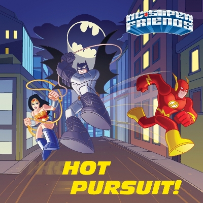 Hot Pursuit! (DC Super Friends) book