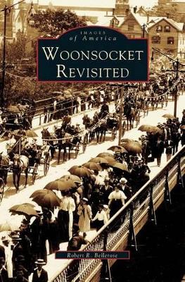 Woonsocket Revisited by Robert R Bellerose